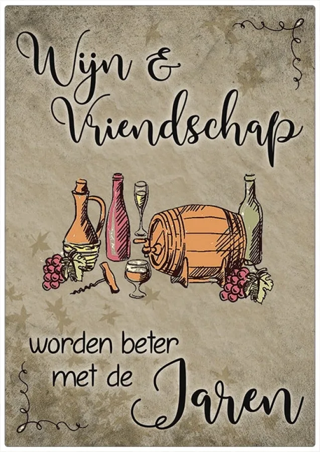 Spruchschild „Wijn en Vriendschap worden beter met de jaren“